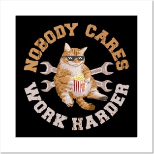 Funny Cat - Nobody Cares Work Harder Posters and Art